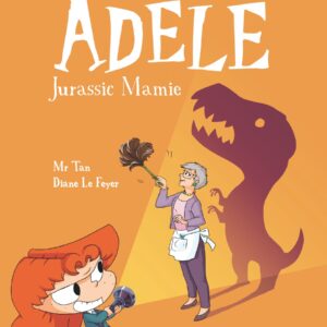 Mortelle Adele T16 – Jurassic Mamie