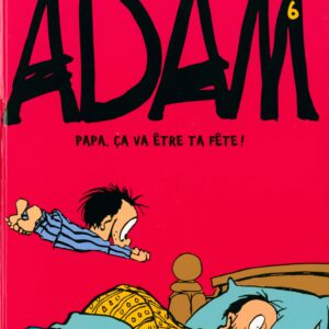 Adam – 06 – Papa Ca va être ta fête