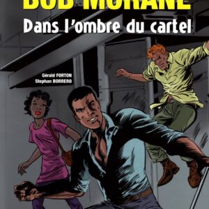 Bob Morane 9 Divers T120 – Dans l’Ombre du Cartel