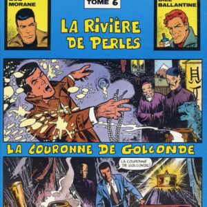 Bob Morane 5 Deligne T06 – La Rivière de Perles – La Couronne de Golconde